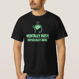 Camiseta Mentalmente Ocupado Físicamente Aquí Humor Laboral