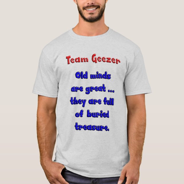 Camiseta Mentes del Geezer del equipo las viejas son (Anverso)
