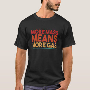 Camiseta Mentes Más Masa Significa Más Gas 1