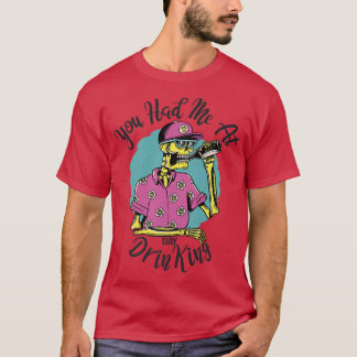 Camiseta Mentes Me tenías en el día bebiendo esqueleto de c
