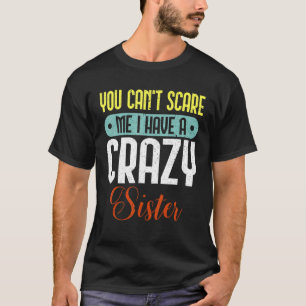 Camiseta Mentes que no me pueden asustar, tengo una hermana