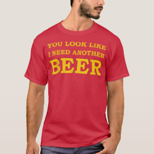 Camiseta Mentes que pareces que necesito otra cerveza