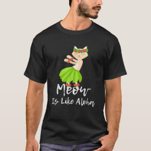 Camiseta Meow Es Como El Gato Aloha Danza Hawaiana Hula Kit