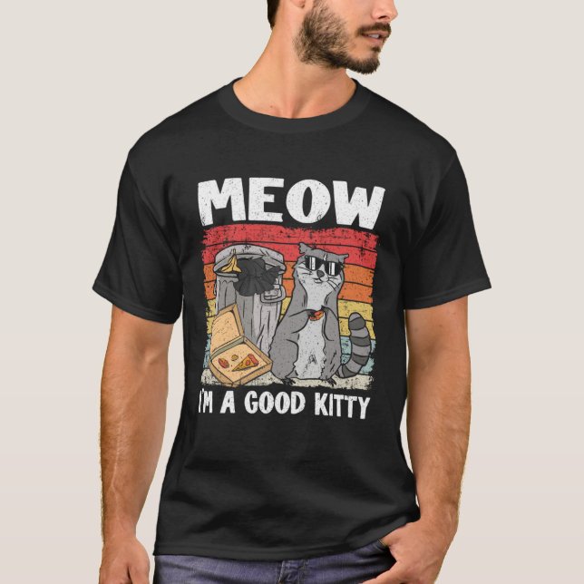 Camiseta Meow I'm A Good Kitty Trash Can Garbage Panda Racc (Anverso)