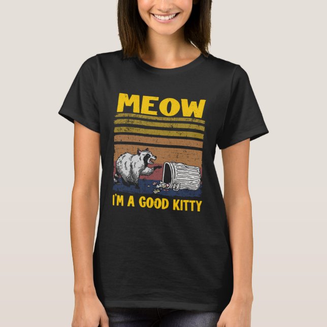 Camiseta Meow I'm A Good Kitty Trash Can Garbage Panda Racc (Anverso)