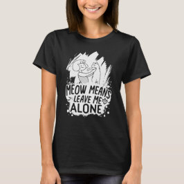 Camiseta Meow Significa Dejarme En Paz Un Gato Gracioso - B