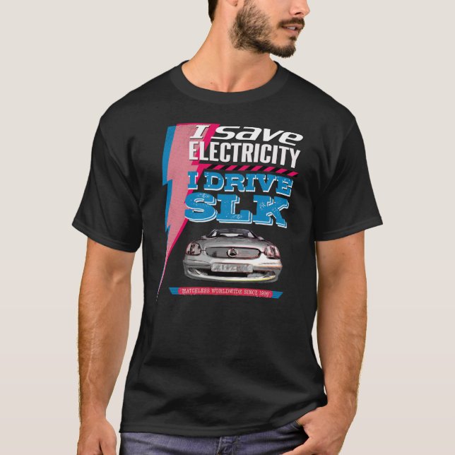 Camiseta Mercedes SLK. I save electricity. I drive an SLK. (Anverso)