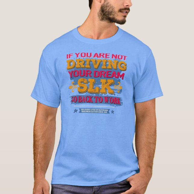 Camiseta Mercedes SLK - If you are not driving your dream  (Anverso)