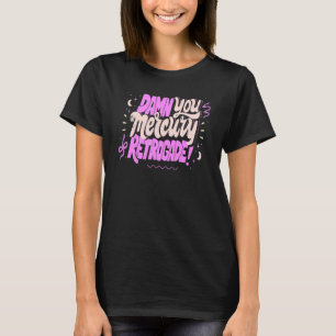 Camiseta Mercurio en retrógrado Cute Funny Horoscope Astrol
