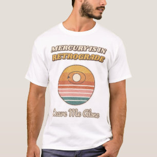 Camiseta Mercurio Está En Retrógrado, Déjame En Paz