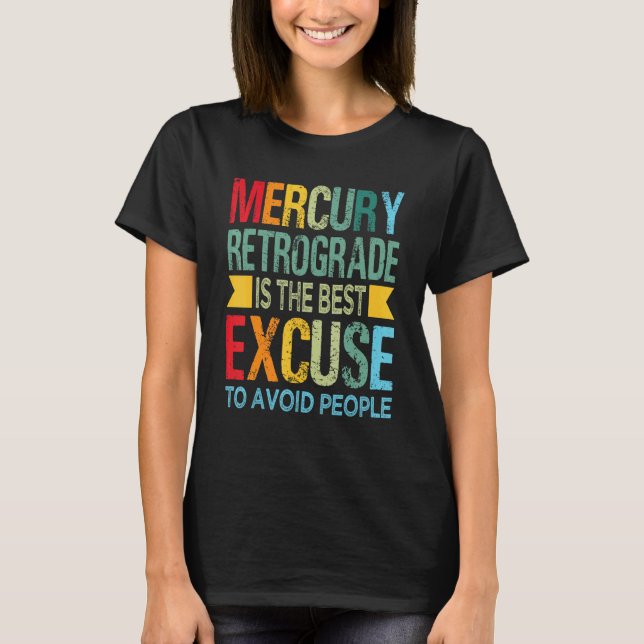 Camiseta Mercury Retrograde Is The Best Excuse To Avoid Peo (Anverso)