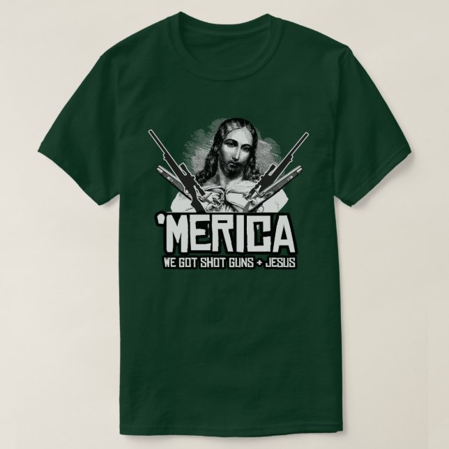 Camiseta "Merica - tenemos armas y Jesús (Diseño del anverso)