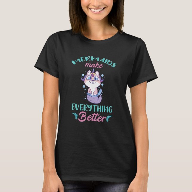 Camiseta Mermaid Cat Make Everything Better Bubble Mermaid  (Anverso)
