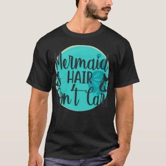 Camiseta Mermaid Hair Donx27t Care 20