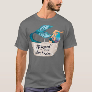 Camiseta Mermaid Hair Donx27t Care 3