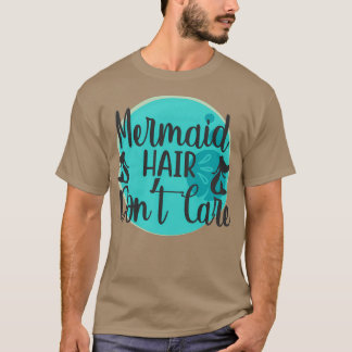 Camiseta Mermaid Hair Donx27t Care 6