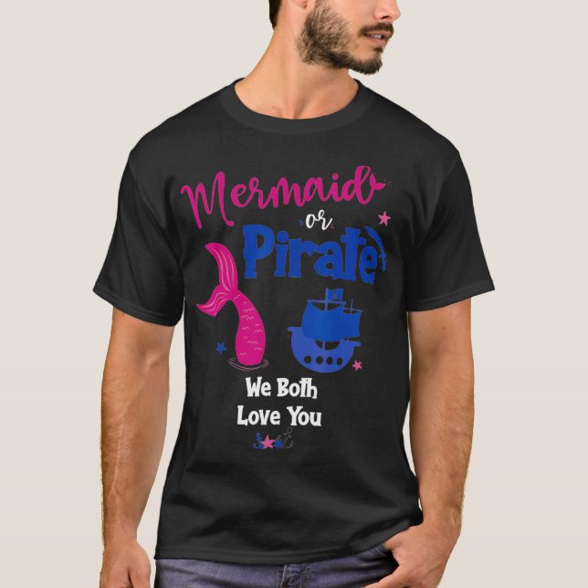 Camiseta Mermaid or Pirate We Both Love You Gender Reveal P (Anverso)