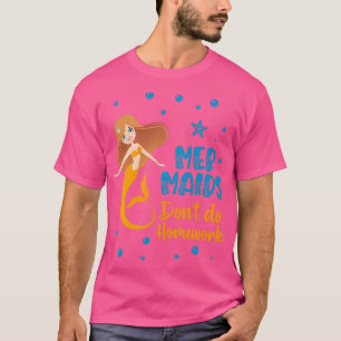 Camiseta Mermaids do not do homework III