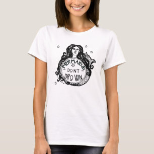 Camiseta Mermaid's Don't Drown T-Shirt