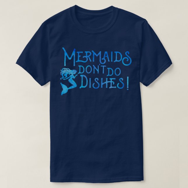 Camiseta Mermaids donx27t hacer platos (Diseño del anverso)