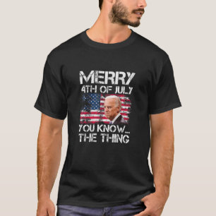 Camiseta Merry 4Th Of July You Know The Thing US Flag Anti