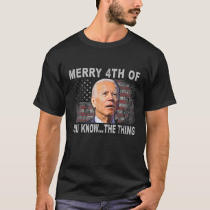 Camiseta Merry 4Th Of You Know..The Thing Biden Meme 4Th Of