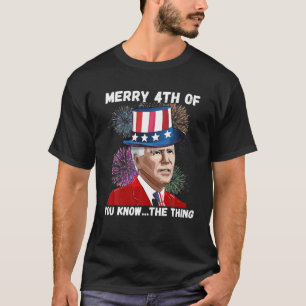 Camiseta Merry 4Th Of You Know...The Thing Happy 4Th Of Jul