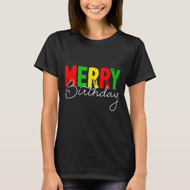 Camiseta Merry Birthday, Born On Christmas Day  (Anverso)
