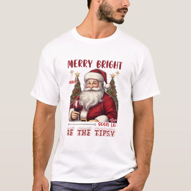 Camiseta Merry Bright and Soon to Be Tipsy Christmas Funny (Anverso)