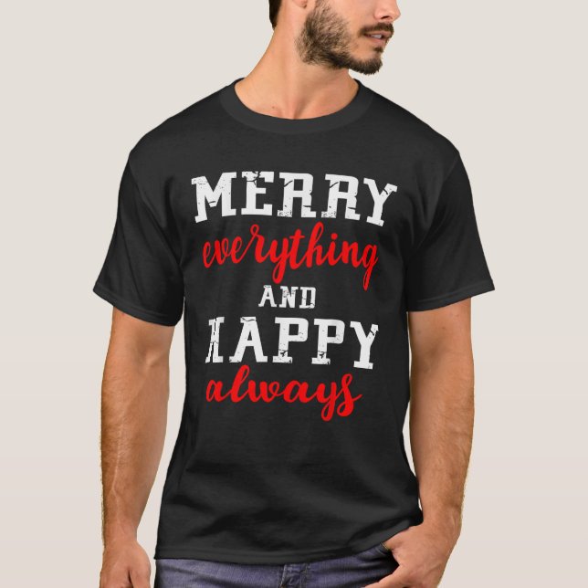 Camiseta Merry Everything and Happy Always  Happy Holidays  (Anverso)