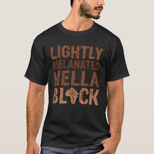 Camiseta Mes de historia negra Ligero BLM Melanated Hella B (Anverso)