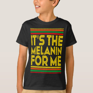 Camiseta Mes de la Historia Negra Es La Melanina Para Mí 1