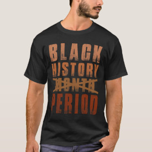 Camiseta Mes de la Historia Negra Periodo Melanina Afroamér
