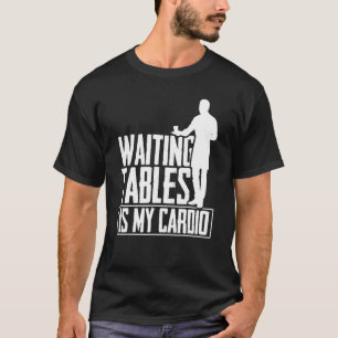 Camiseta Mesas De Espera Es Mi Restaurante Cardio Waiter Wa