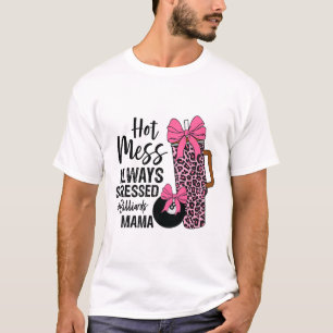 Camiseta Mess caliente siempre estresó billares Mama Mother