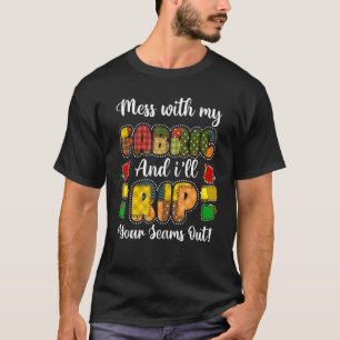 Camiseta Mess con mi tela y te arrancaré las costuras
