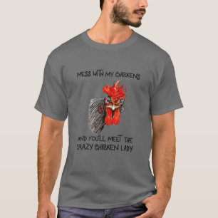 Camiseta Mess con mis pollos y conocerás el loco Ch