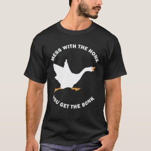Camiseta Mess The Honk You Get The Bonk Memes Funny Goose M