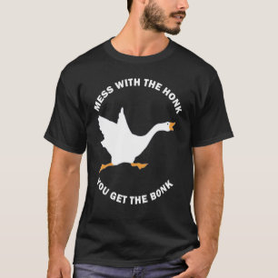 Camiseta Mess The Honk You Get The Bonk Memes Goose Meme