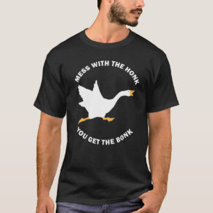 Camiseta Mess The Honk You Get The Bonk Memes Goose Meme