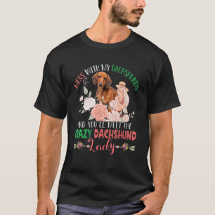 Camiseta Mess with Dachshunds Te reunirás con locos y diver