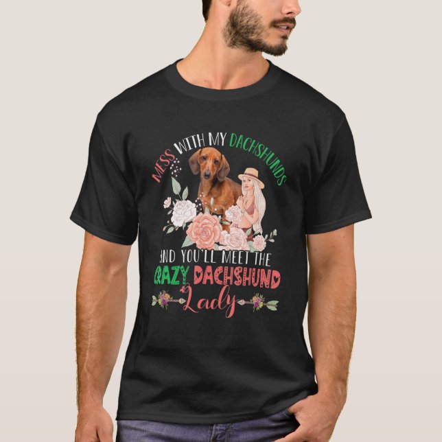 Camiseta Mess with Dachshunds Te reunirás con locos y diver (Anverso)