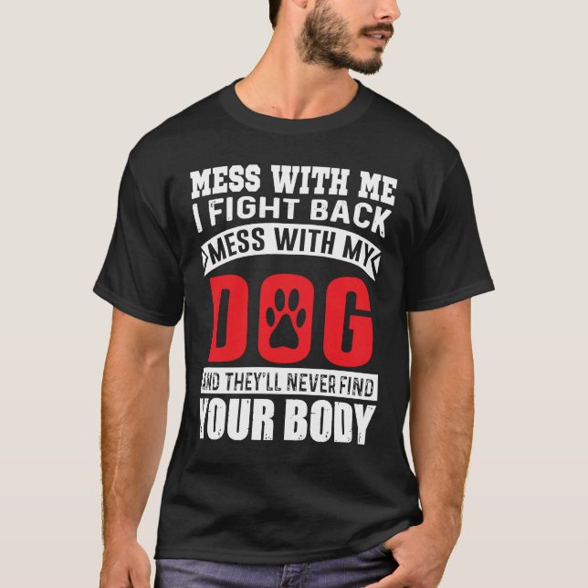 Camiseta Mess With Me Fiebre Back Mess With My Dog (Anverso)