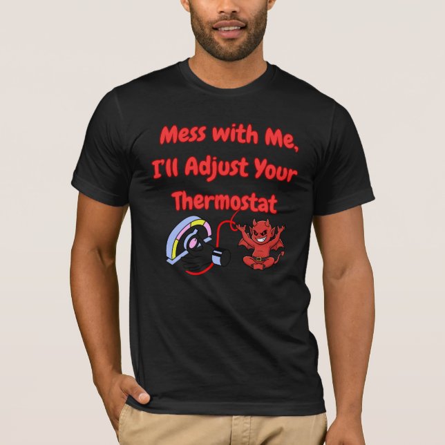 Camiseta Mess With Me I’ll Adjust Your Thermostat Funny Quo (Anverso)