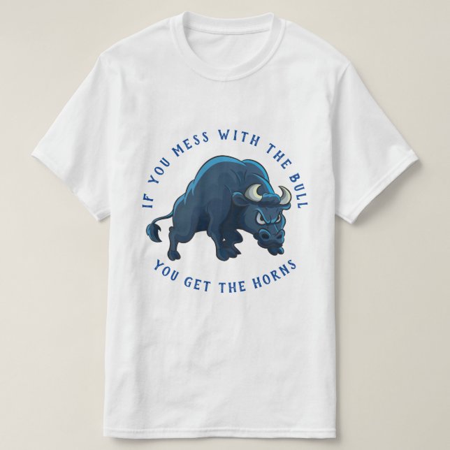 Camiseta Mess with the Bull Get the Horns (Diseño del anverso)