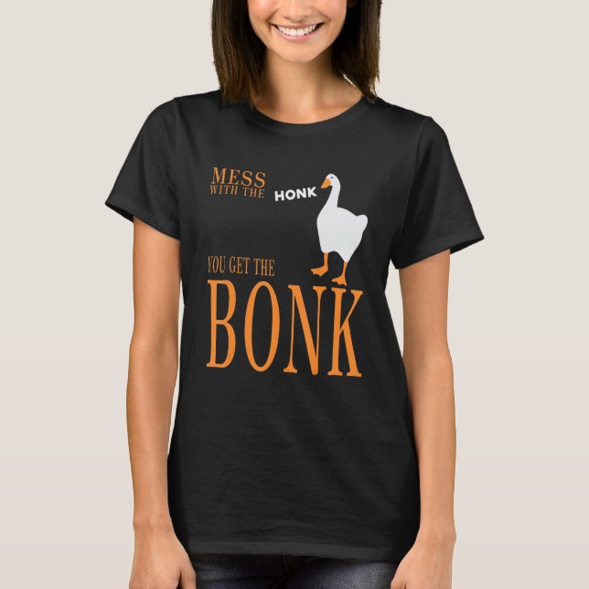 Camiseta Mess with the honk you get the bonk goose game (Anverso)