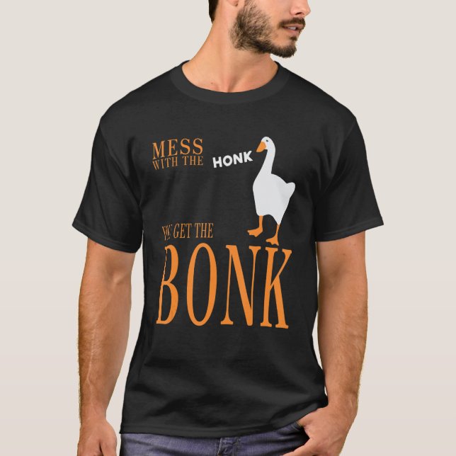 Camiseta Mess with the honk you get the bonk goose game (Anverso)