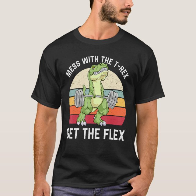 Camiseta Mess With the Rex Get The Flex Dinosaur Weightlift (Anverso)