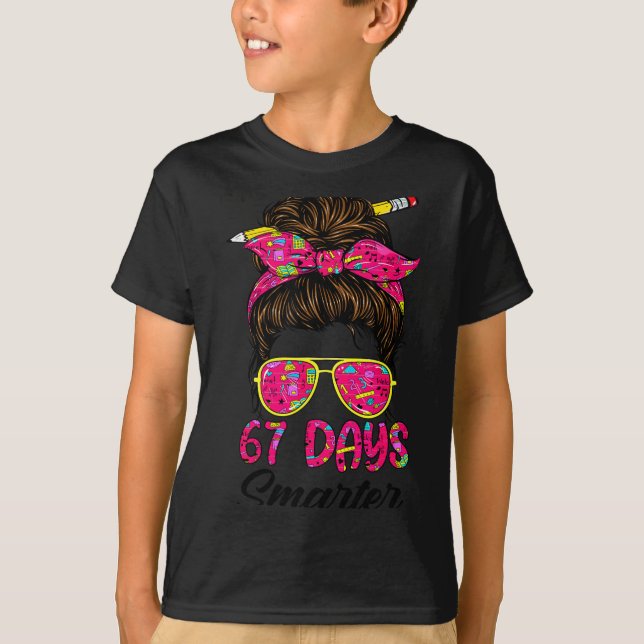 Camiseta Messy Bun 67 Days Smarter Funny 67 Kids 67 Days Of (Anverso)