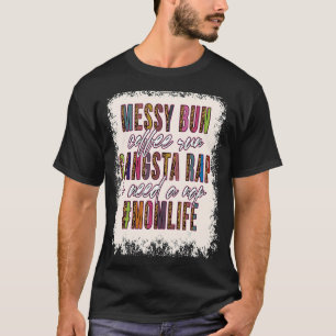 Camiseta Messy Bun Café Corre Gangsta Rap Mamá Madres